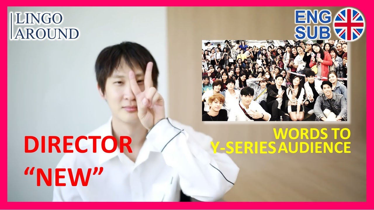 Eng Sub Interview New Siwaj Sawatmaneekul Director of Love Mechanics_ Words to Y Series audiences