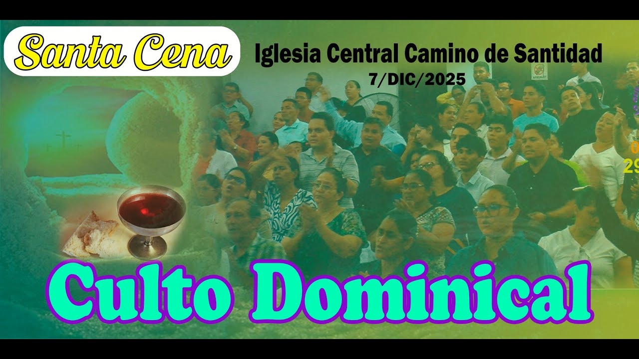 Culto Dominical de la Iglesia Central Camino de Santidad (7/12/2025)