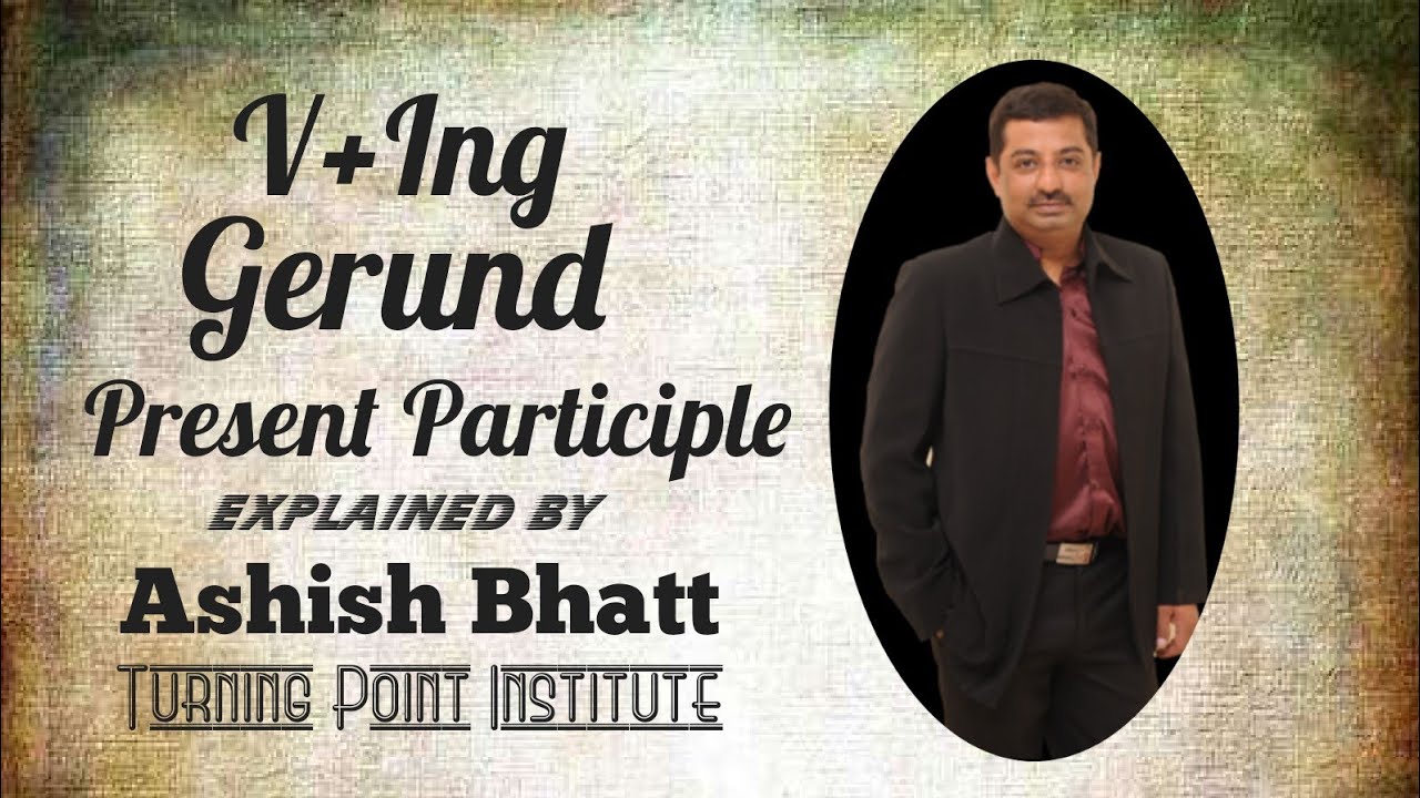 Use of Verb+ing, Present Participle and Gerund. English Speaking with logic and Visualization