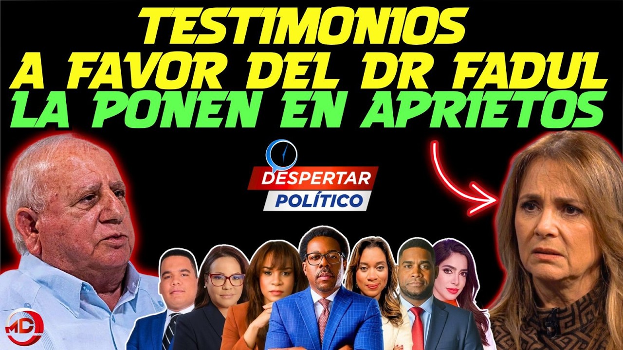 TESTIMONIOS A FAVOR DEL DR. FADUL LA PONEN EN APRIETOS