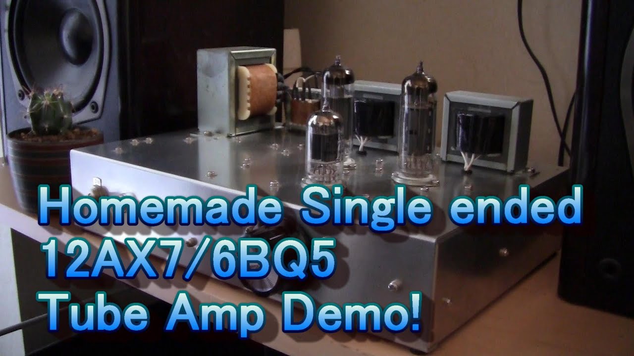 Homemade 12AX7/6BQ5 5W Single-ended Tube Amplifier Demo!