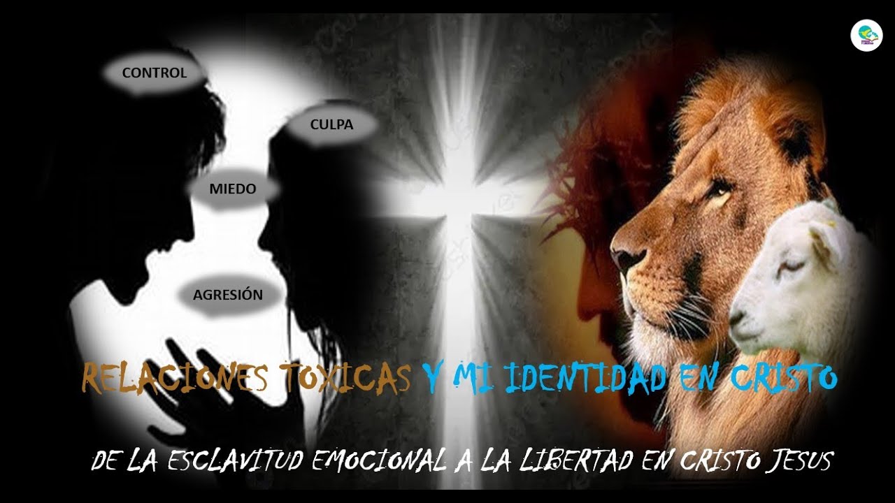 ¿RELACIONES TOXICAS Y MI IDENTIDAD EN CRISTO?