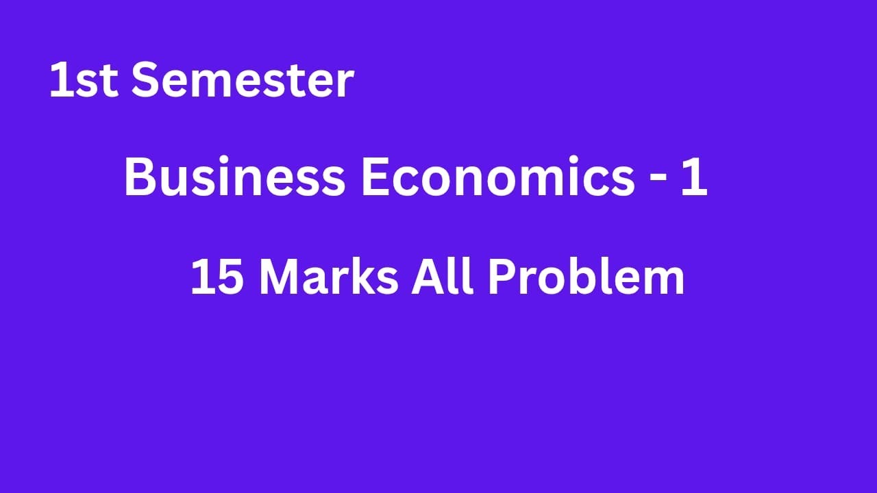 15 Marks All Problem- Business Economics Important | Sai Good Classes | 1st Semester Economics