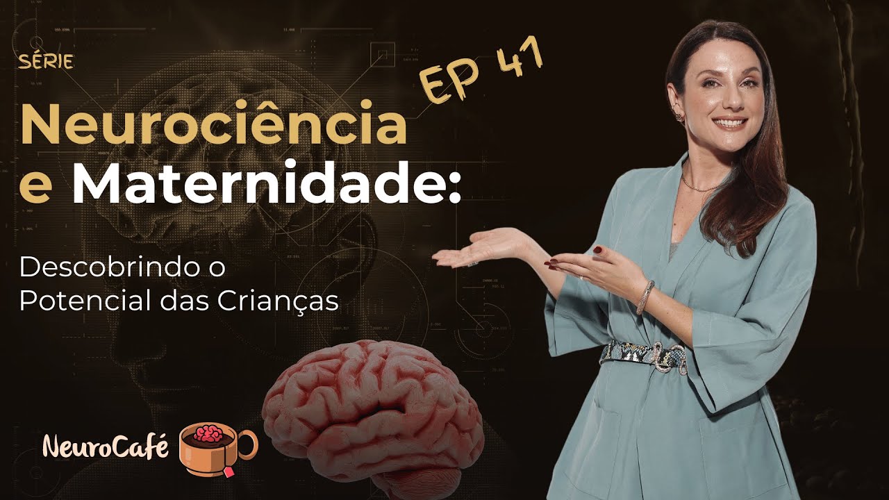 NeuroCafé#41 -  Neurociência e Maternidade : Descobrindo o Potencial das Crianças