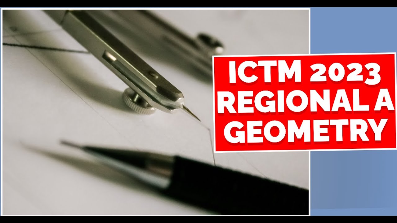 ICTM 2023 - Regional A - Geometry Contest