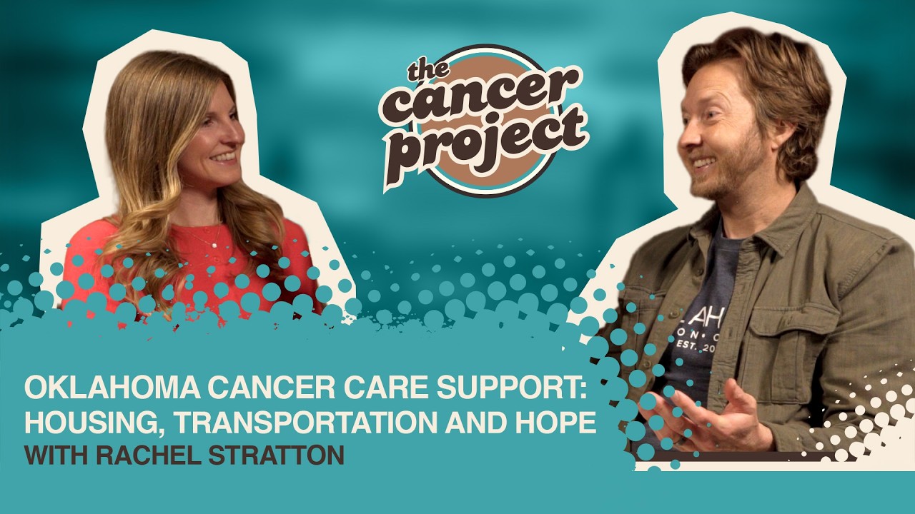 Oklahoma Cancer Care Support: Housing, Transportation and Hope with Rachel Stratton