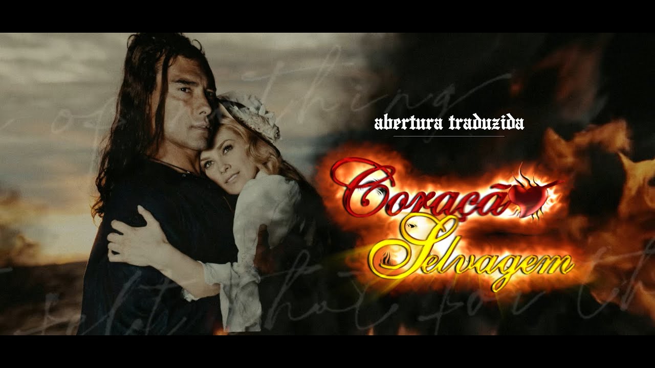 Coração Selvagem (2009) - Abertura Traduzida