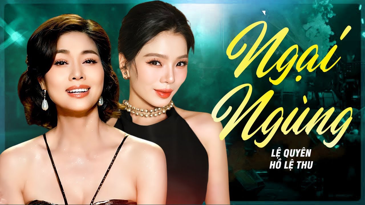 Ai Nghe Cũng Khen Cặp Đôi Này Song Ca Sao Mà Hay Quá - HỒ LỆ THU & LỆ QUYÊN | Ngại Ngùng