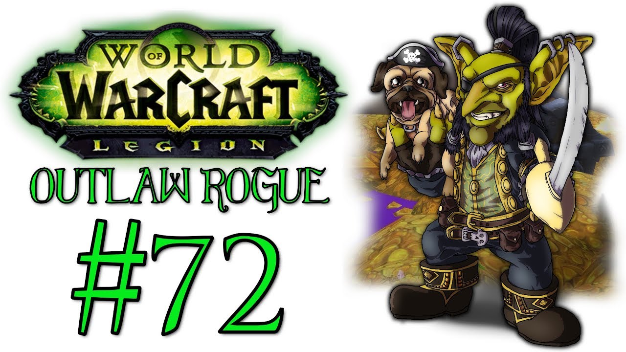 World Of Warcraft: Legion - Outlaw Rogue | Let's Play Ep.72 | Supervisor Valtrois [Wretch Plays]