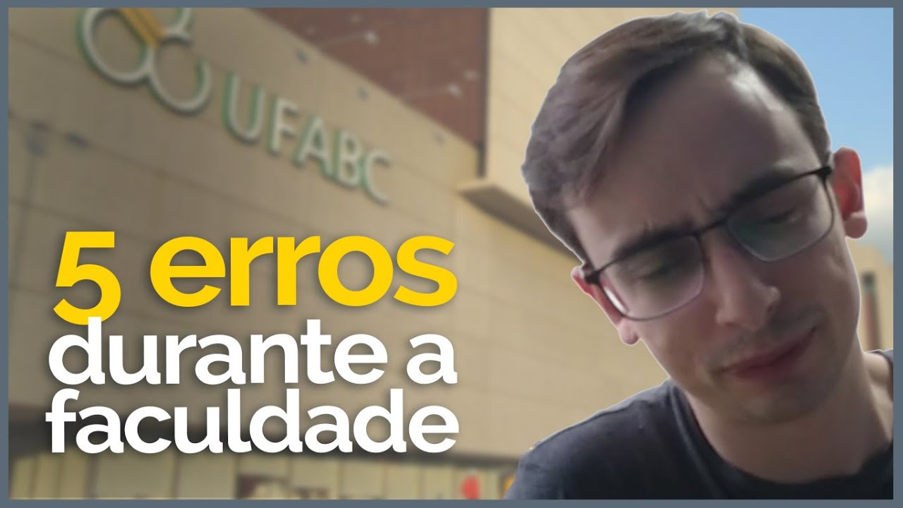 5 ERROS QUE EU COMETI NA FACULDADE