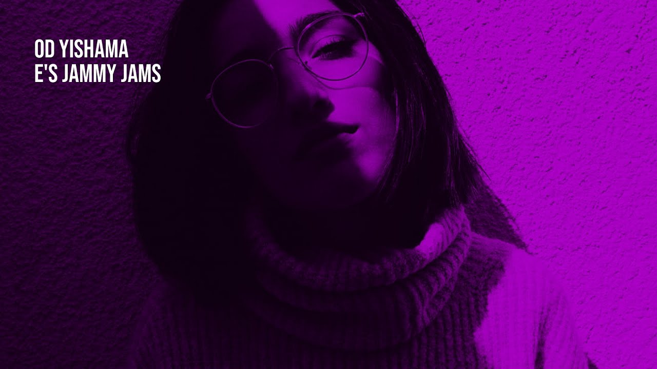 Od Yishama - E's Jammy Jams | 1 Hour