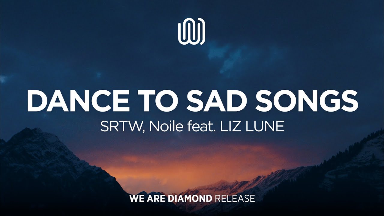 SRTW, Noile - Dance to Sad Songs (feat. LIZ LUNE)