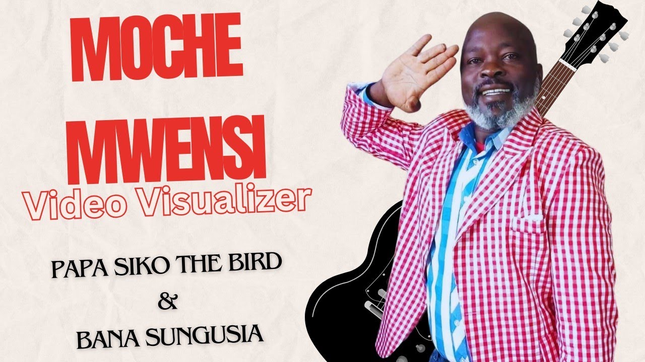 Papa Siko The Bird & Bana Sungusia - MOCHE MWENSI/MJE NYOTE [Visualizer]