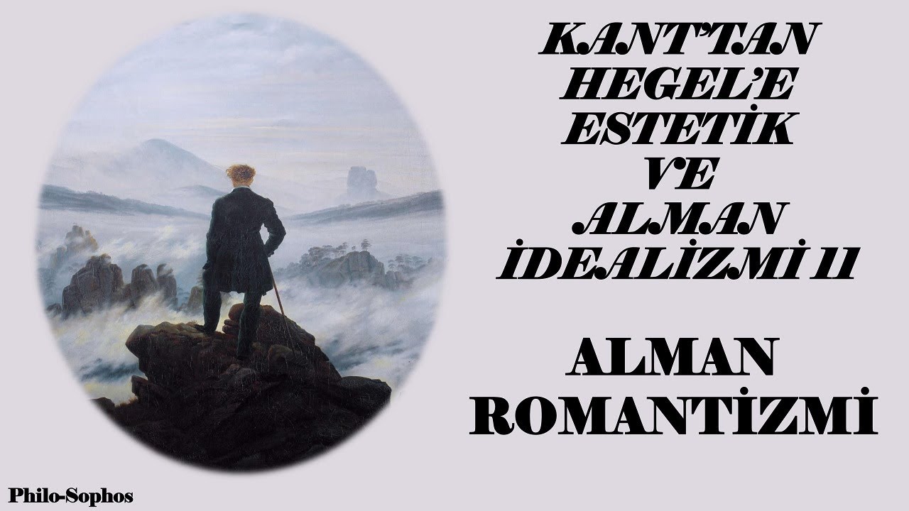 Kant'tan Hegel'e Estetik ve Alman İdealizmi 11 - Alman Romantizmi