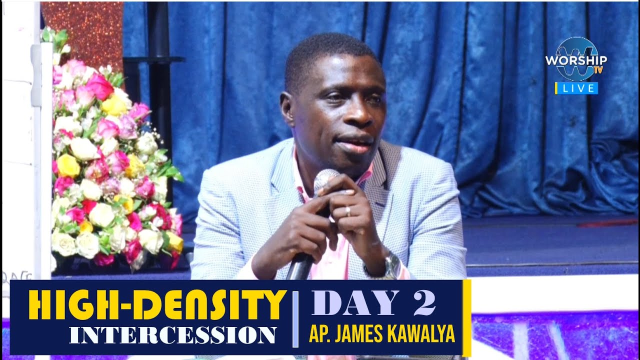 #Day2 HIGH-DENSITY INTERCESSION TRAINING  - DAY 2  || AP. JAMES KAWALYA || LIVE ON WORSHIP TV
