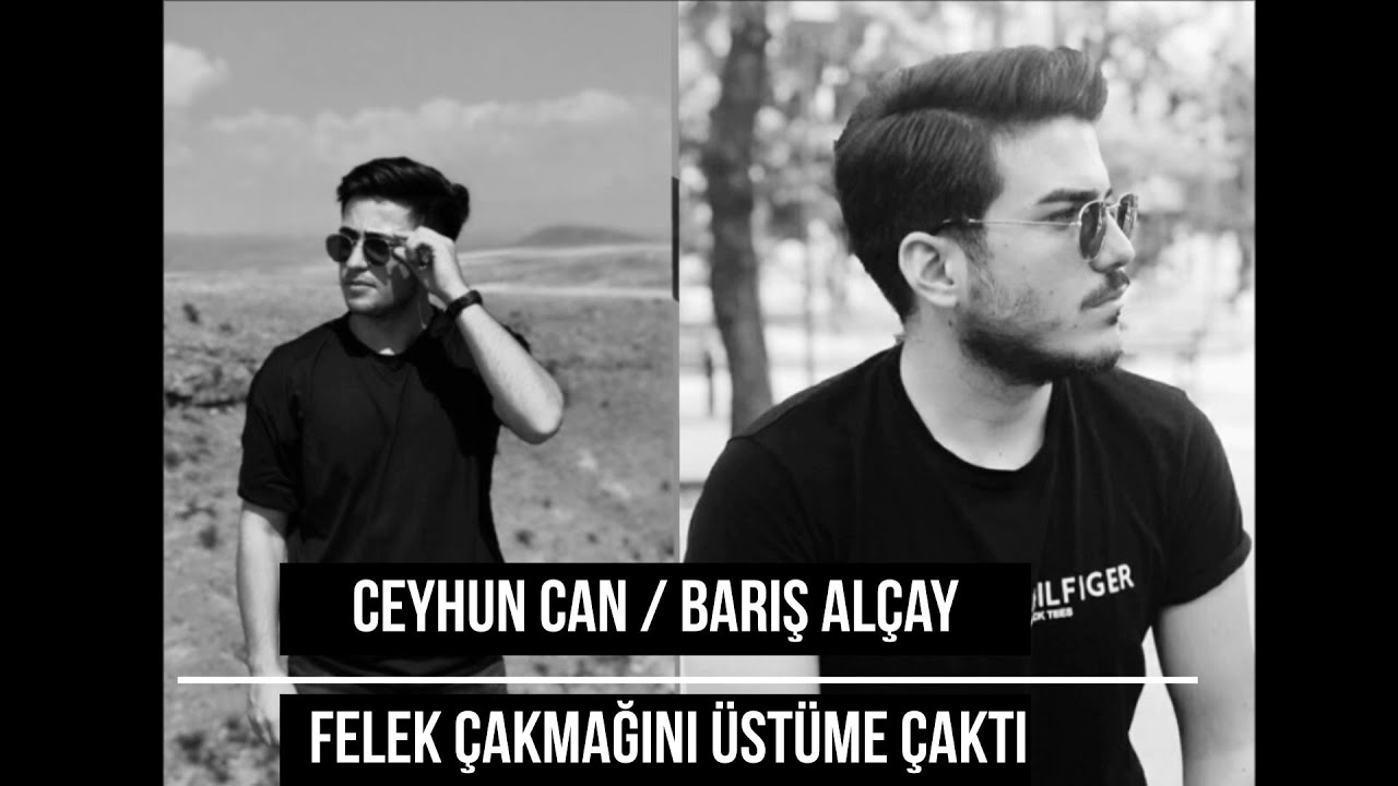 Ceyhun Can & Barış Alçay / Felek Çakmağını Üstüme Çaktı