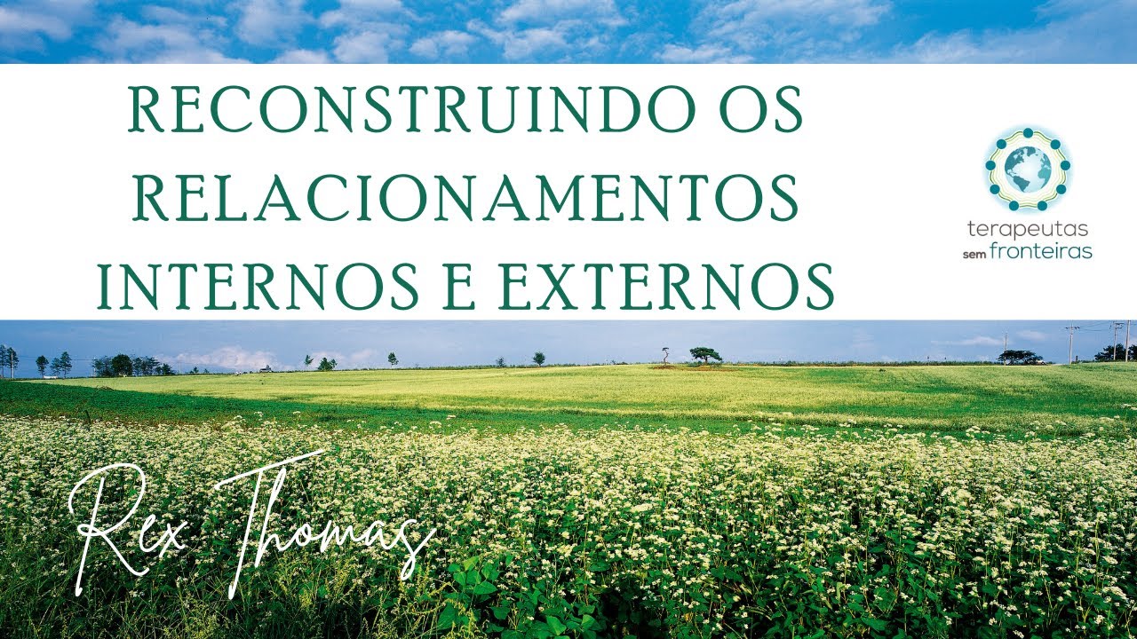 Reconstruindo os relacionamentos internos e externos  com Rex Thomas
