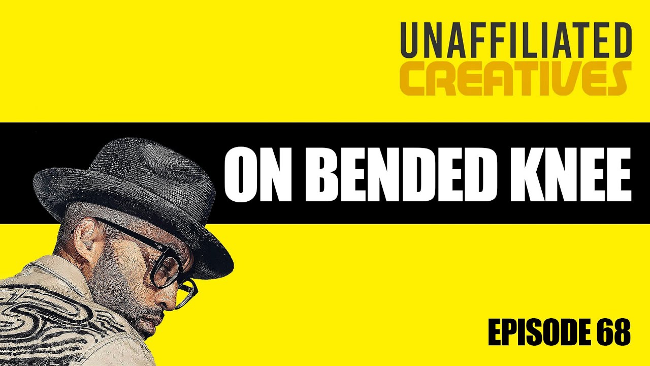 On Bended Knee | Unaffiliated Creatives Podcast Episode 68 