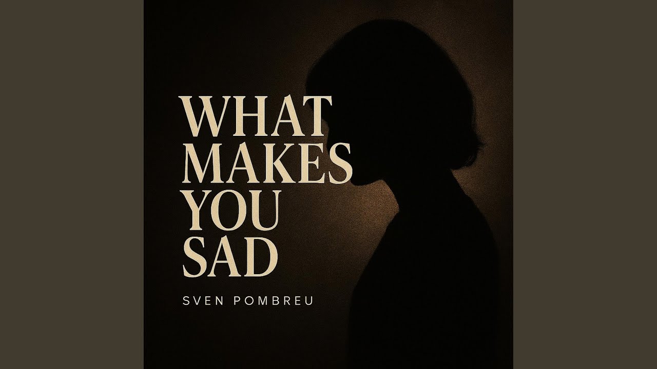 What Makes You Sad