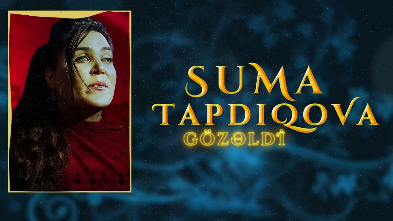 Suma Tapdıqova - Gözəldir