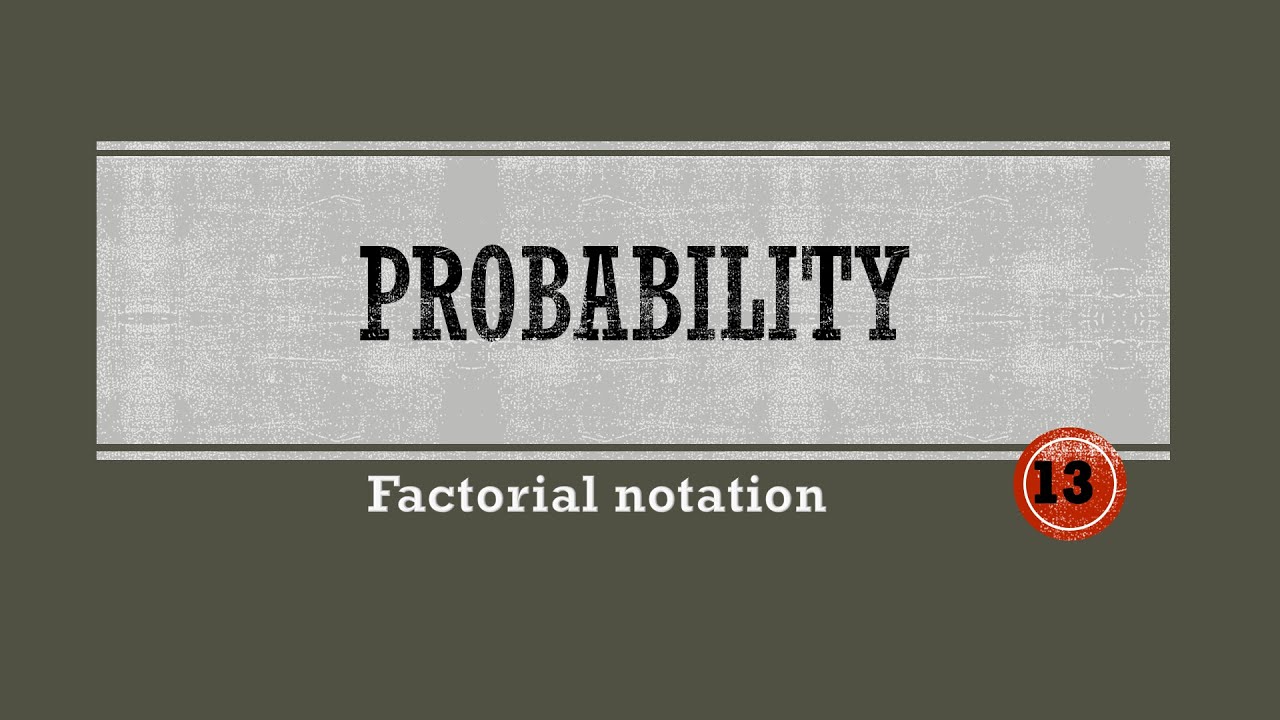 Grade 12 Probability | Factorial notation explained with problems(examples) walkthrough