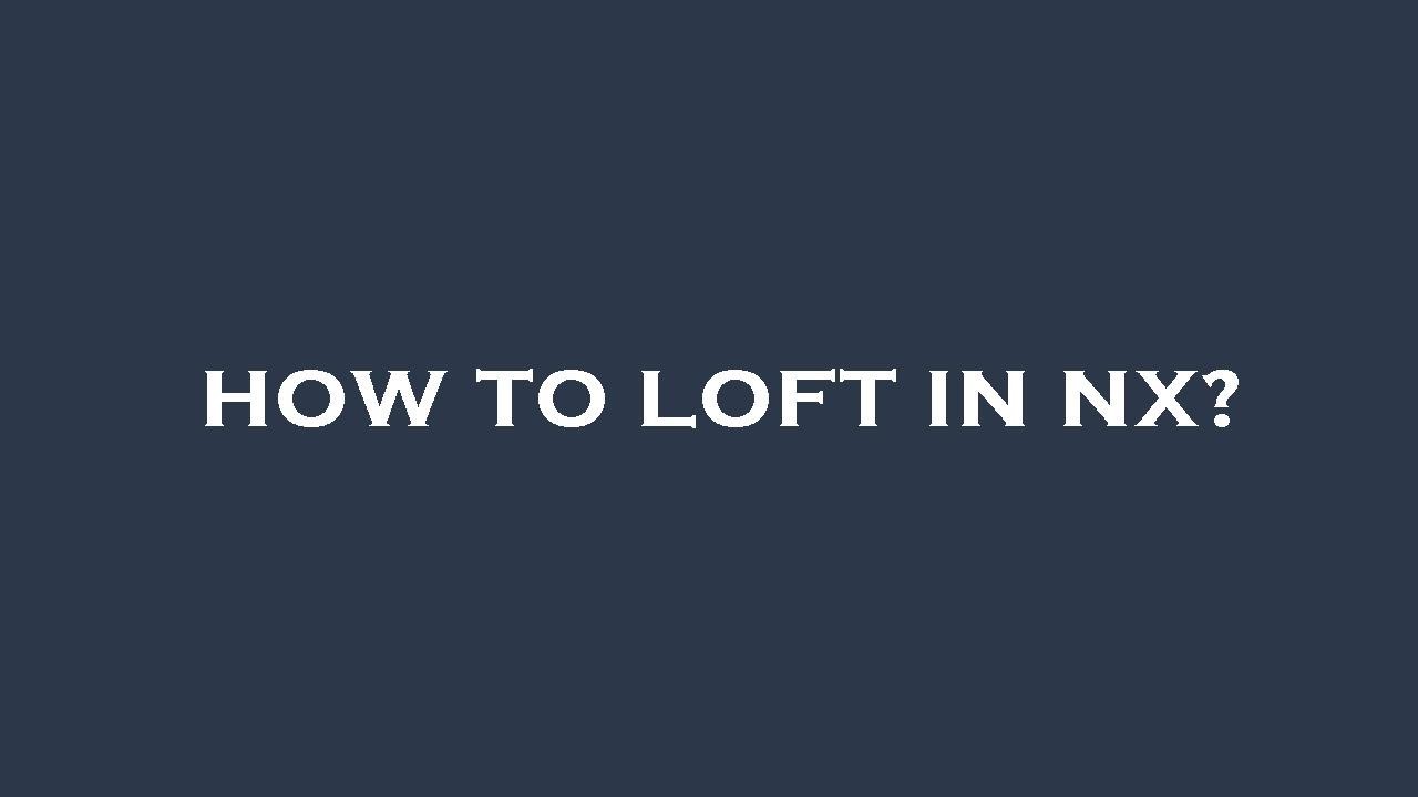 How to loft in nx?