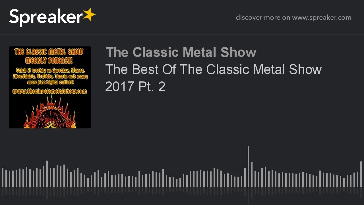 The Best Of The Classic Metal Show 2017 Pt. 2