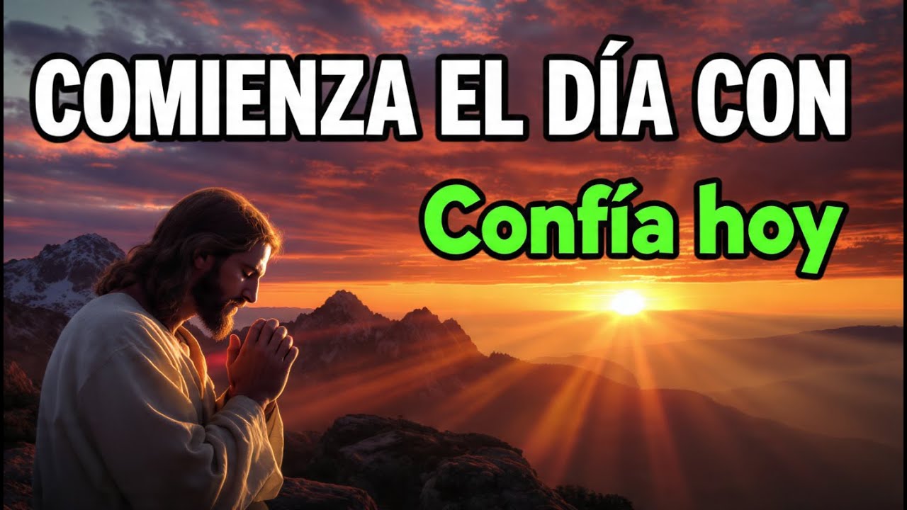 Agradece a Dios al despertar y confía en Su cuidado hoy