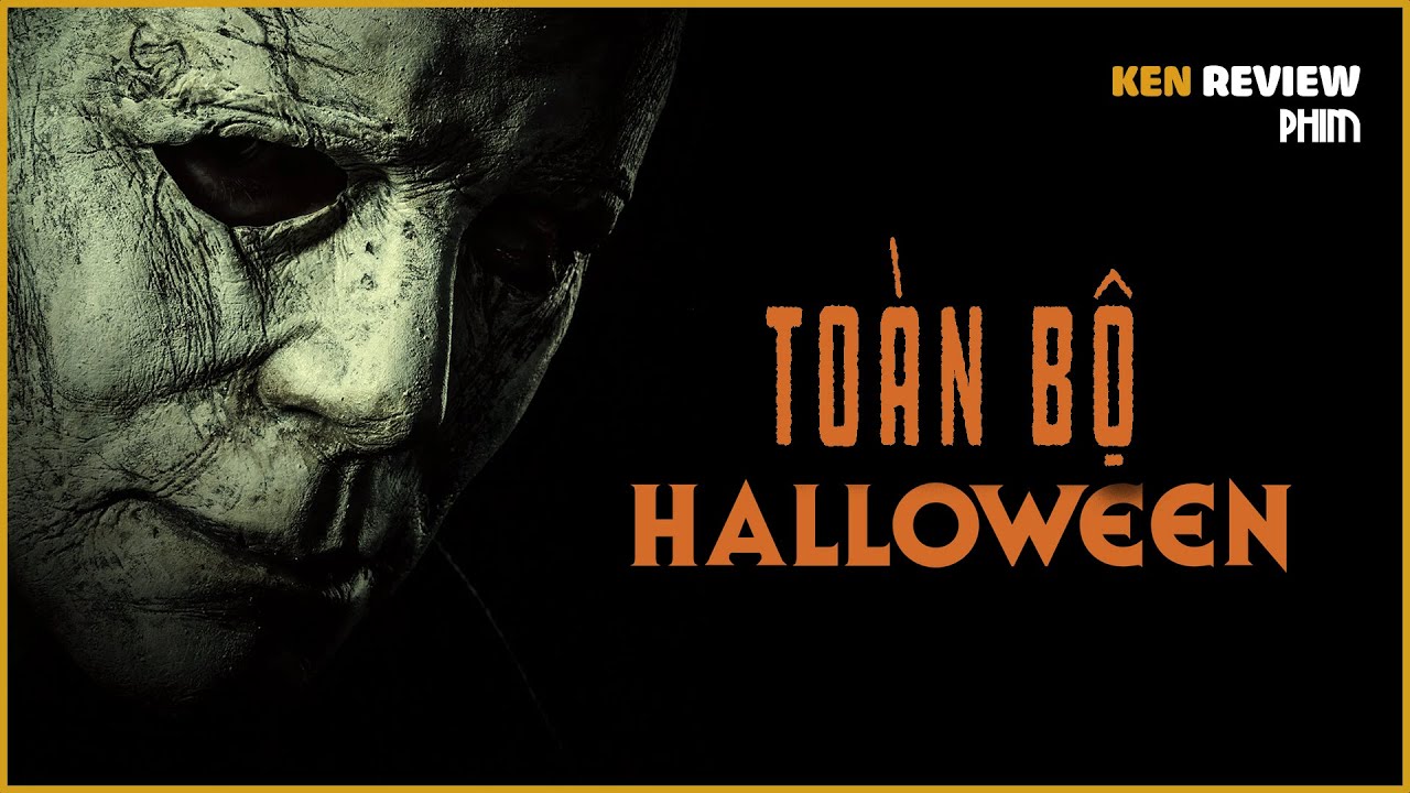 TẤT TẦN TẬT về tên sát nhân MICHAEL MYERS| Halloween Full |Ken Review Phim