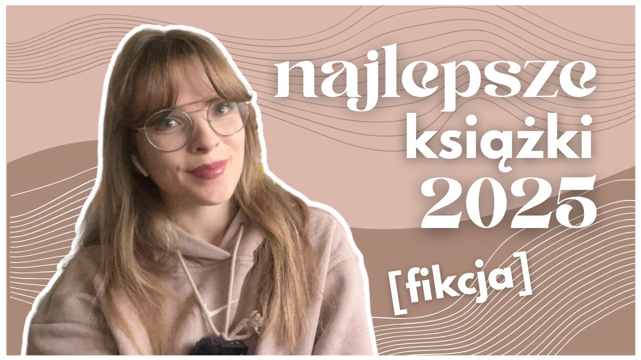 NAJLEPSZA literatura piękna 2025 roku 💓 | PODSUMOWANIE 2025: część 1