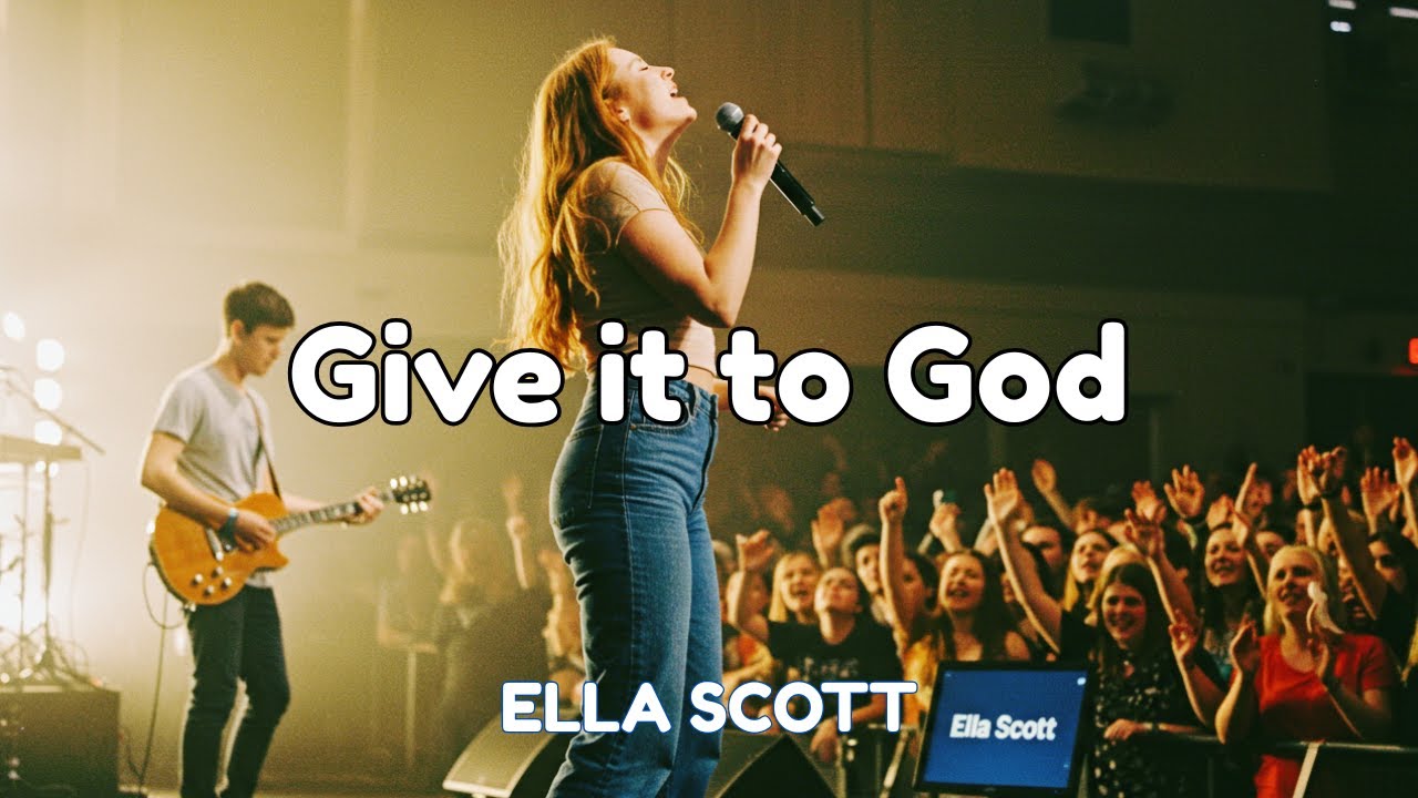 Ella Scott - Give it to God (Live Worship Atmosphere)