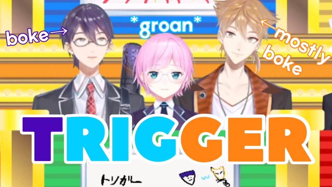 [Eng Subs] Trigger: the boke, mostly boke, and the groaning one [Nijisanji]