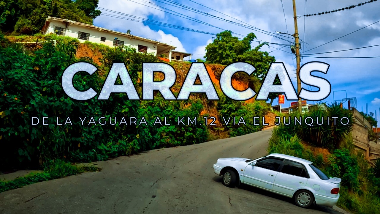 🇻🇪 De La Yaguara al Km. 12 El Junquito: Ruta por Luis Hurtado Higuera | CARACAS DRIVING TOUR | 2024