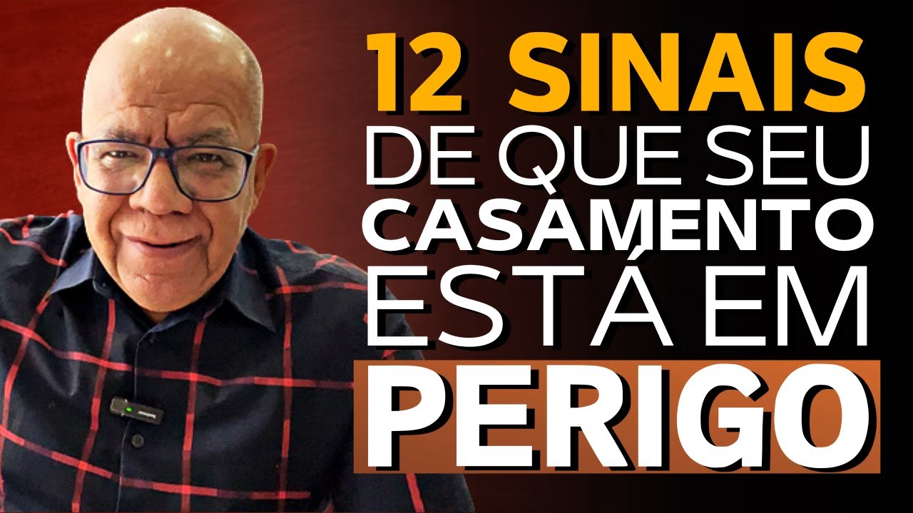 12 SINAIS QUE SEU CASAMENTO ESTÁ EM PERIGO | Pr. Josué Gonçalves