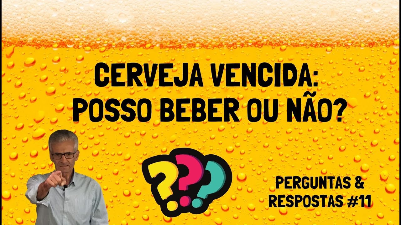 CERVEJA VENCIDA: POSSO BEBER OU N&Atilde;O?