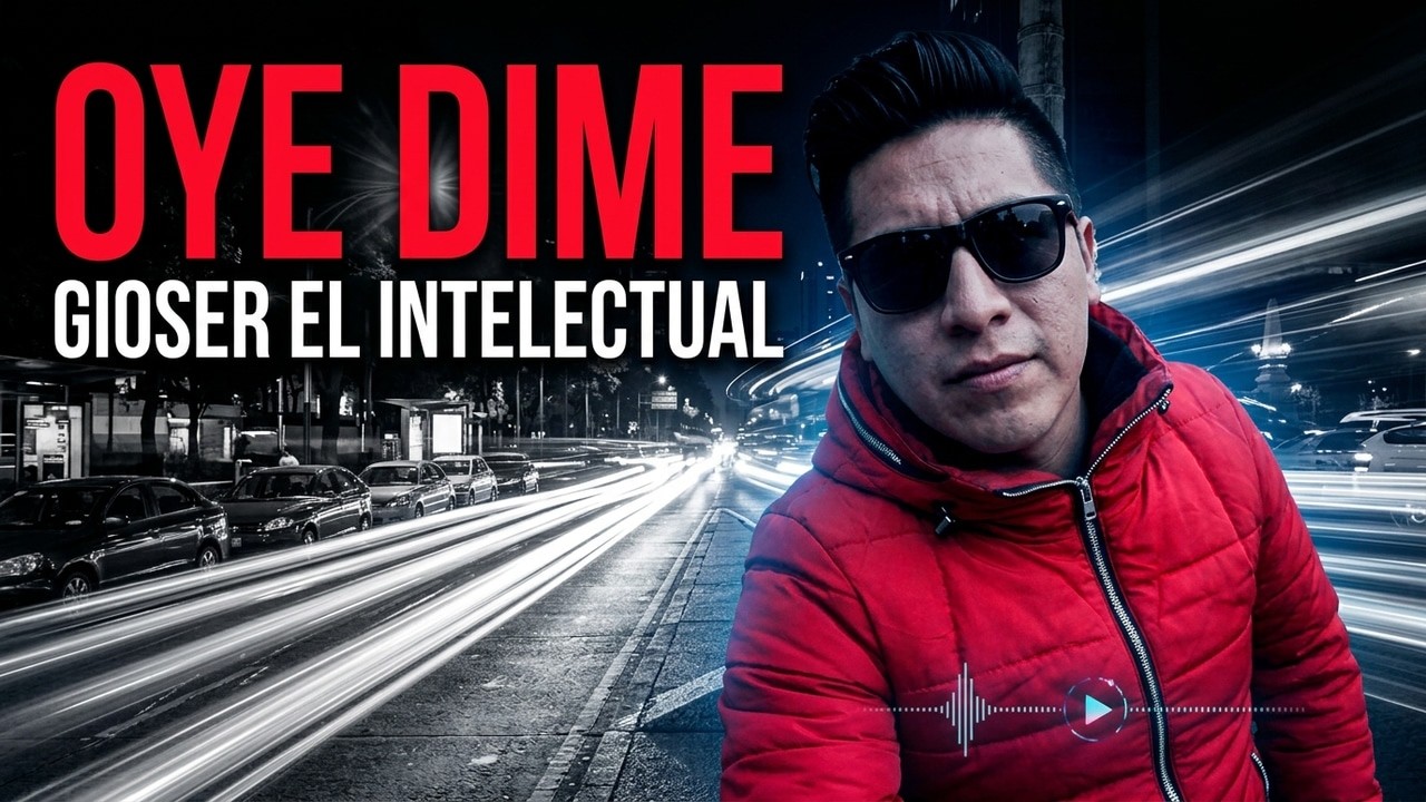 OYE DIME |  GIOSER EL INTELECTUAL |  ELECTROCUMBIA VIDEO OFICIAL