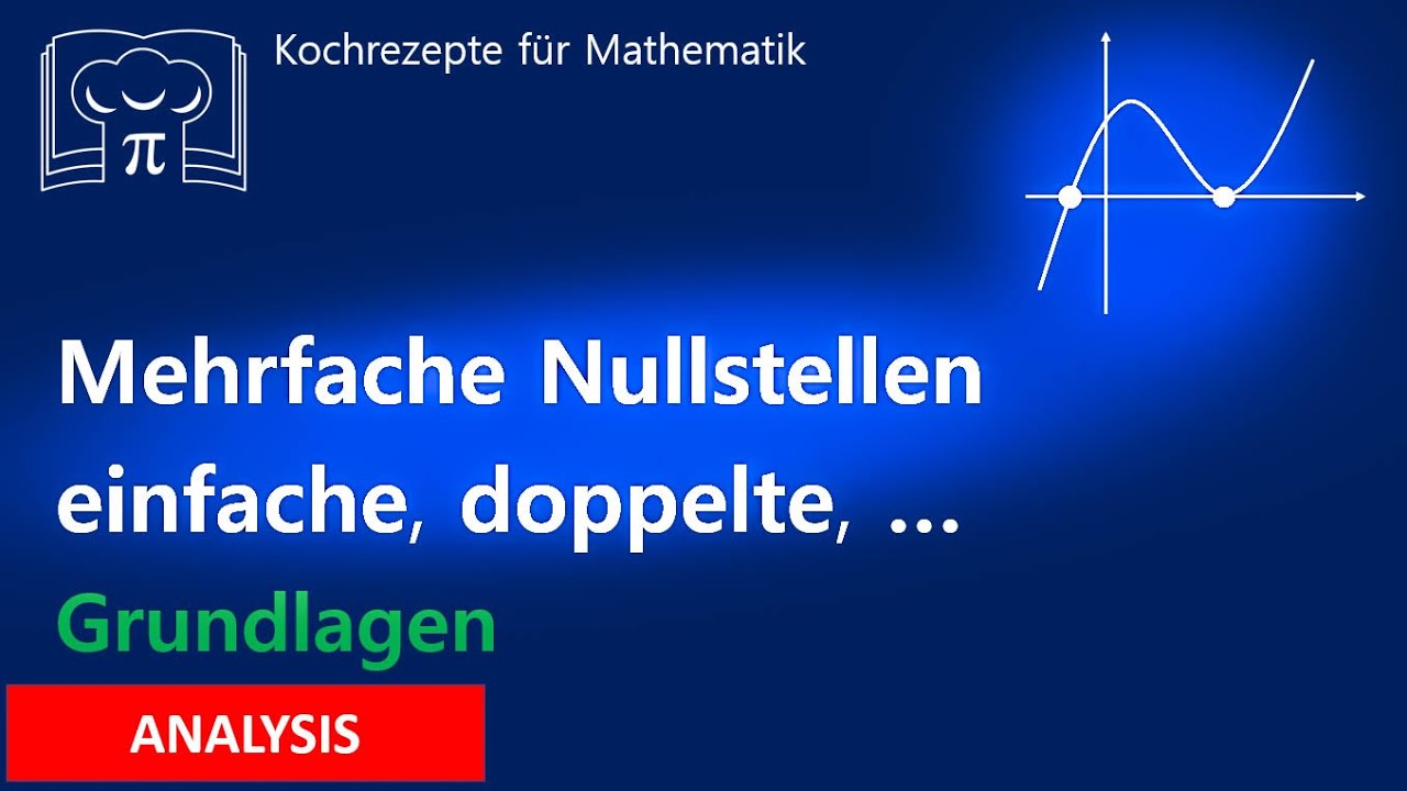 Mehrfache Nullstellen - einfache, doppelte, dreifache Nullstellen von Funktionen