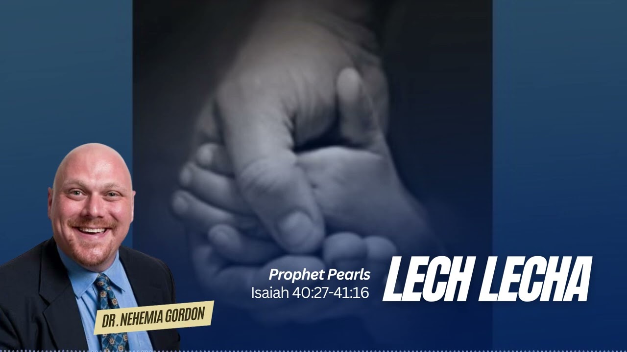Prophet Pearls #3 – Lech Lecha (Isaiah 40:27-41:16) - NehemiasWall.com