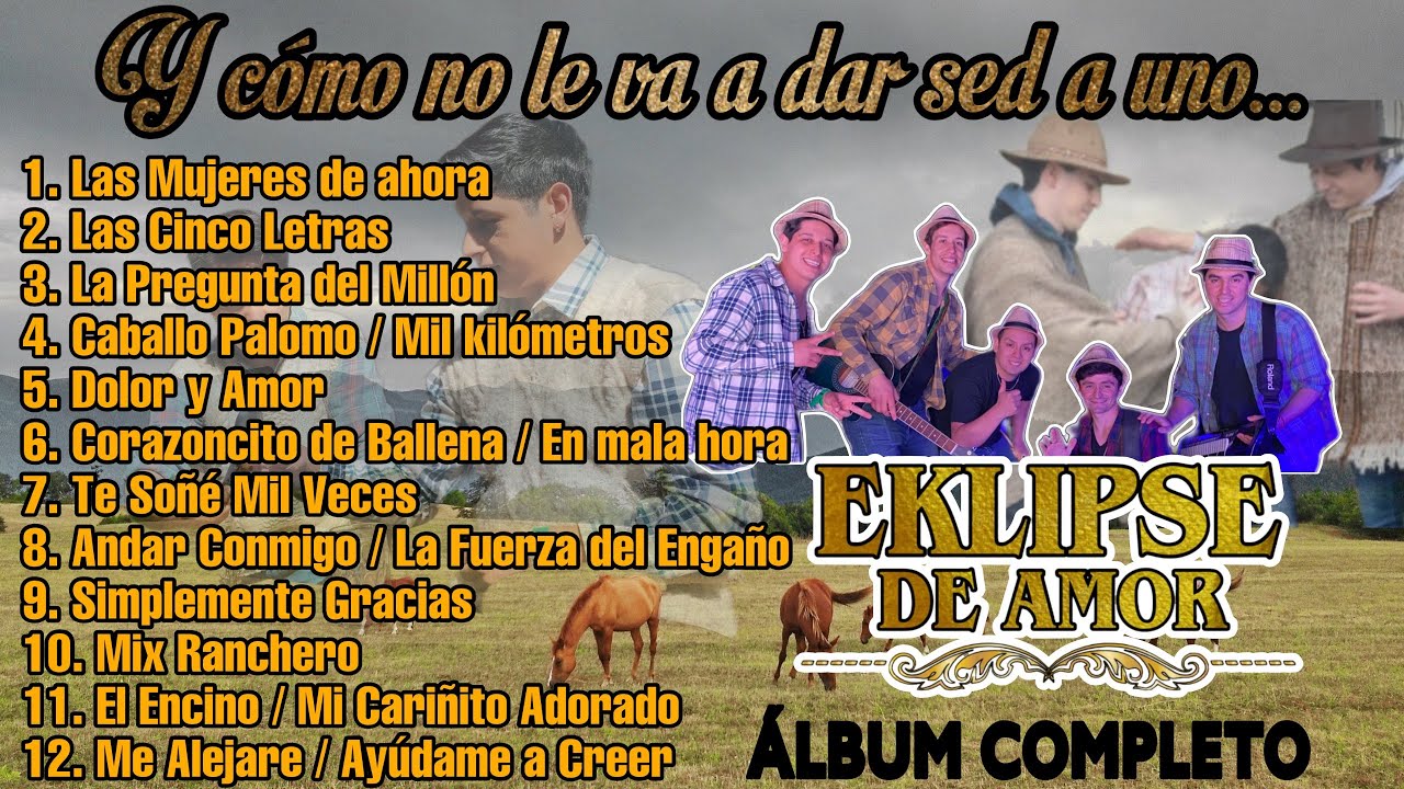 Eklipse de Amor - Y como no le va a dar sed a uno (DISCO COMPLETO)