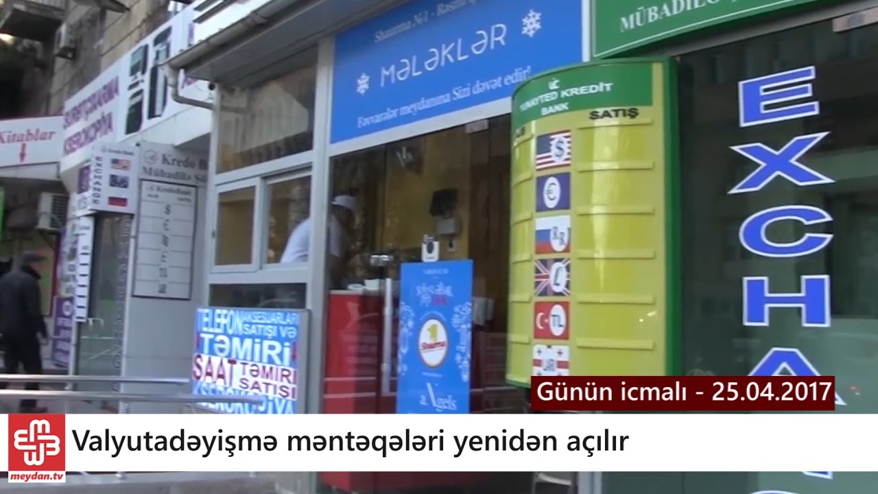 Valyutadəyişmə məntəqəsi açmaq istəyənlər 500 manatdan keçməli olacaqlar - Günün icmalı - 25.04.2017