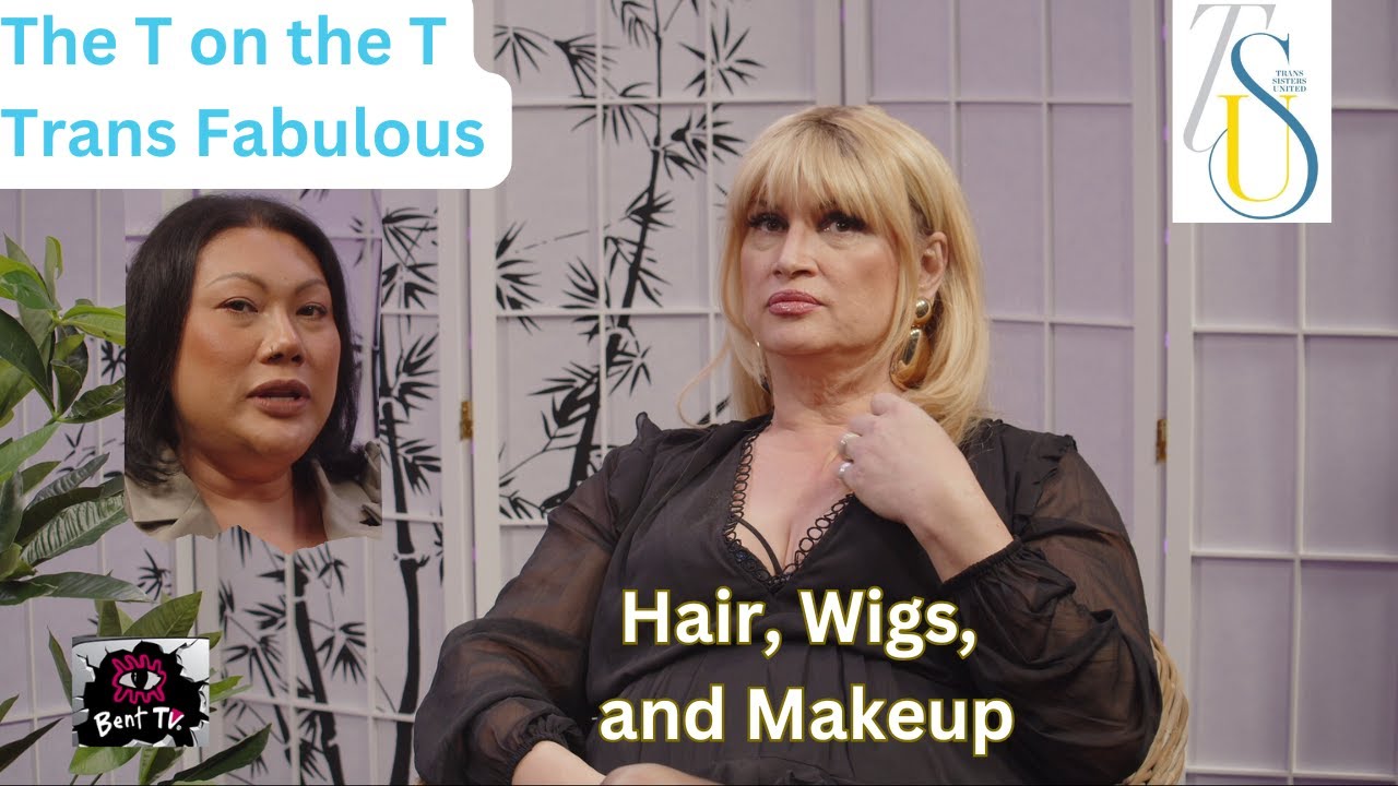 Bent TV: The T on the T: Trans Fabulous - Drew Elizabeth Johnstone - Hair, Wigs, Makeup