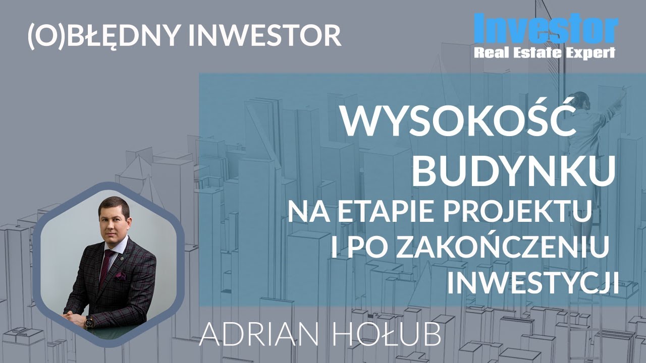 (O)Błędny Inwestor -Jak mierzyć wysokość budynku na etapie projektu i po wybudowaniu? - Adrian Hołub