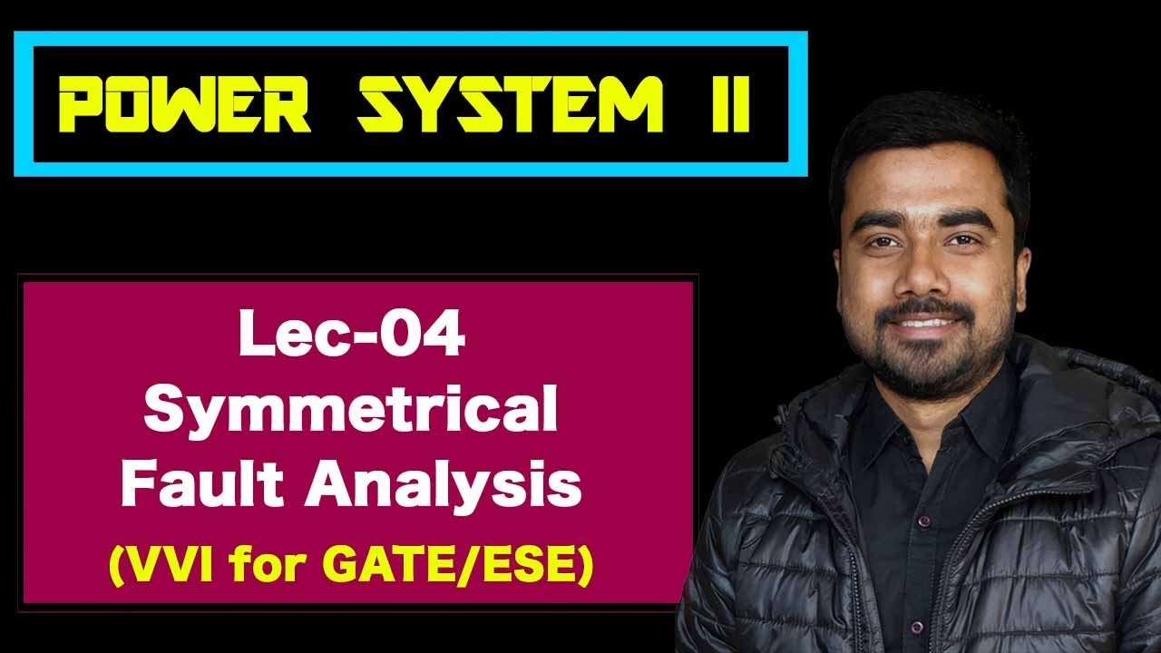 Lec 04(a) Symmetrical Fault Analysis | Power System | GATE & ESE