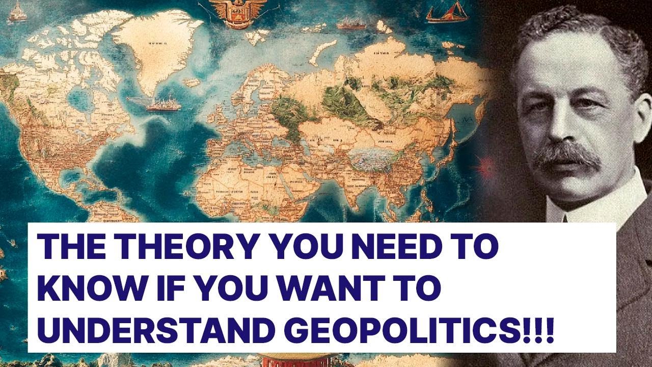 The Man Who Predicted Today&rsquo;s World: Halford Mackinder and the Heartland Theory