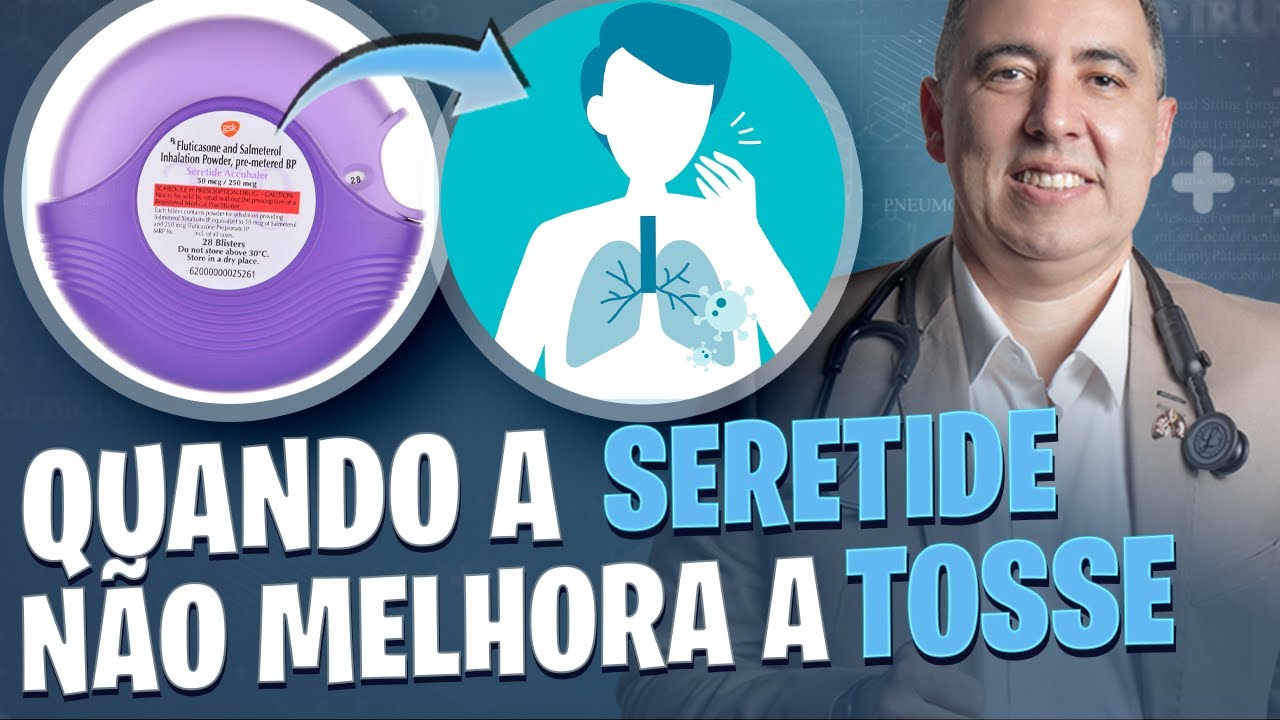 O que fazer quando o uso de SERETIDE e MONTELUCASTE não melhora a TOSSE? Pneumologista responde