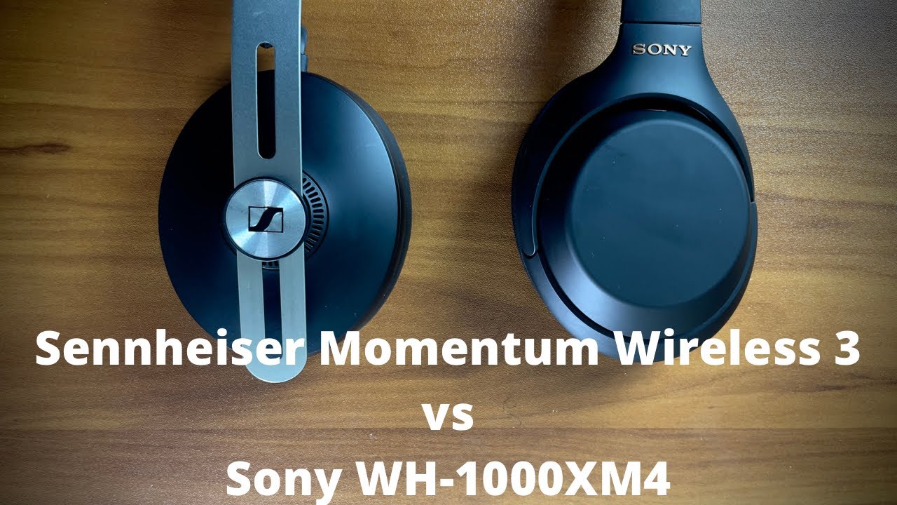 Sennheiser Momentum Wireless 3.0 VS Sony WH-1000XM4