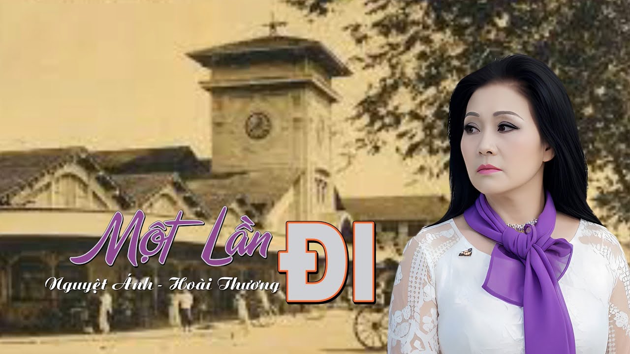 Một Lần Đi - Tác giả: Nguyệt Ánh - Tiếng hát: Hoài Thương