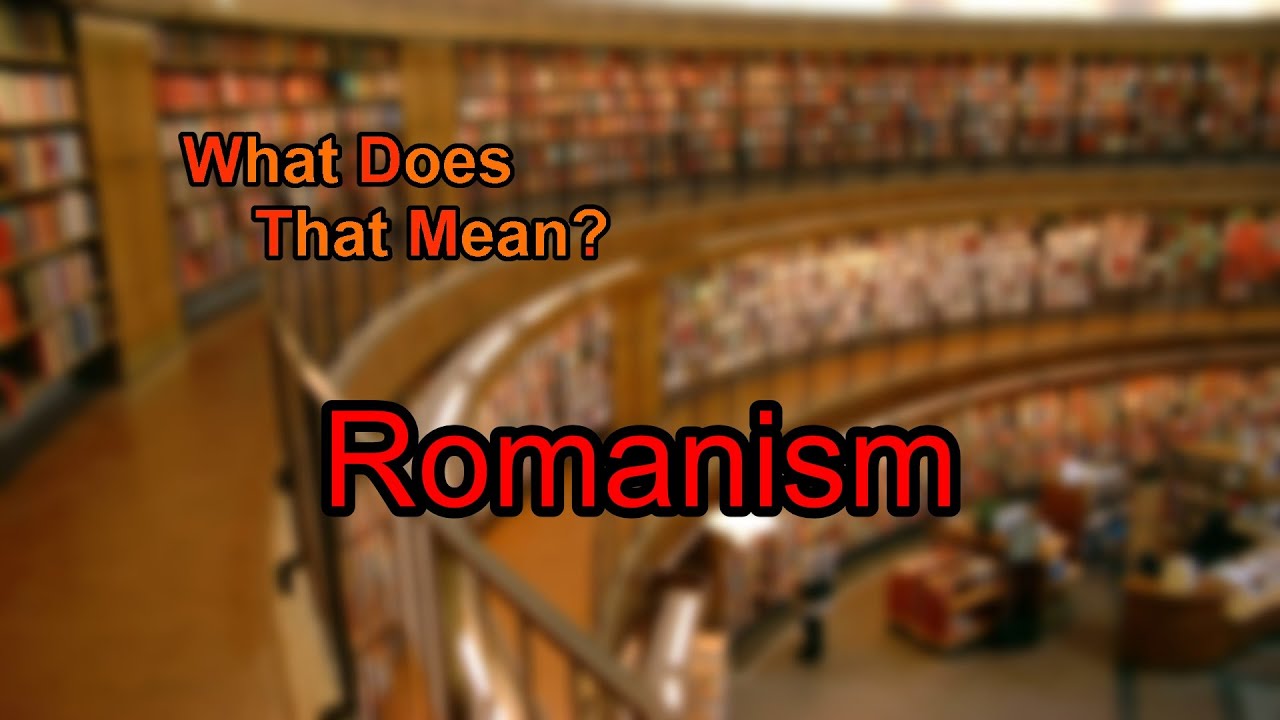 What does Romanism mean?