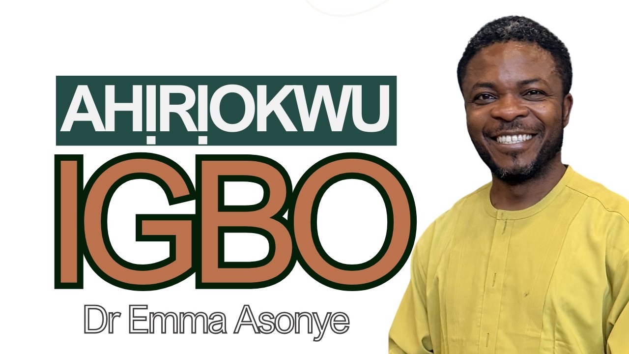Dr  Emma Asonye  - Ahịrịokwu Igbo |  Nkuzi Ndinkuzi Igbo
