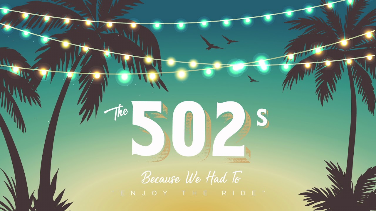 The 502s - Enjoy The Ride